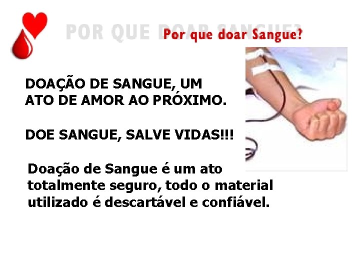 DOAÇÃO DE SANGUE, UM ATO DE AMOR AO PRÓXIMO. DOE SANGUE, SALVE VIDAS!!! Doação DOAÇÃO DE SANGUE, UM ATO DE AMOR AO PRÓXIMO. DOE SANGUE, SALVE VIDAS!!! Doação
