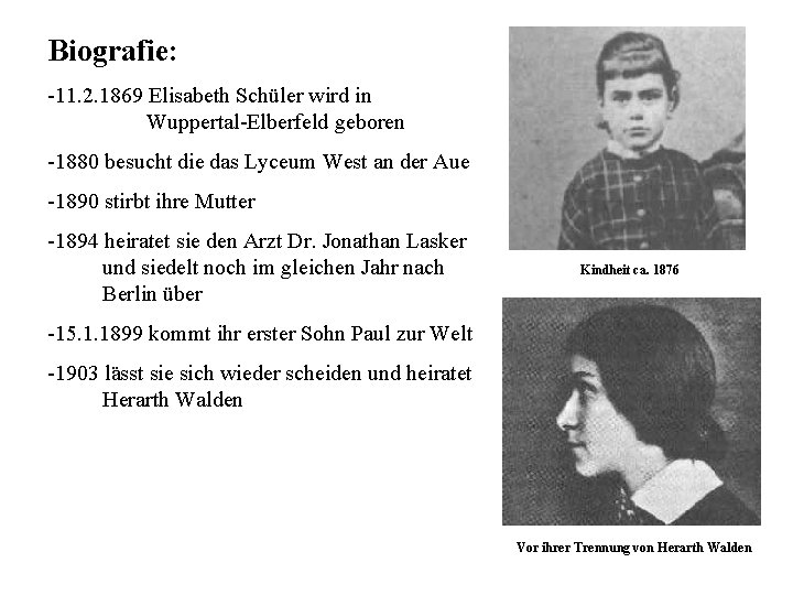 Biografie: -11. 2. 1869 Elisabeth Schüler wird in Wuppertal-Elberfeld geboren -1880 besucht die das