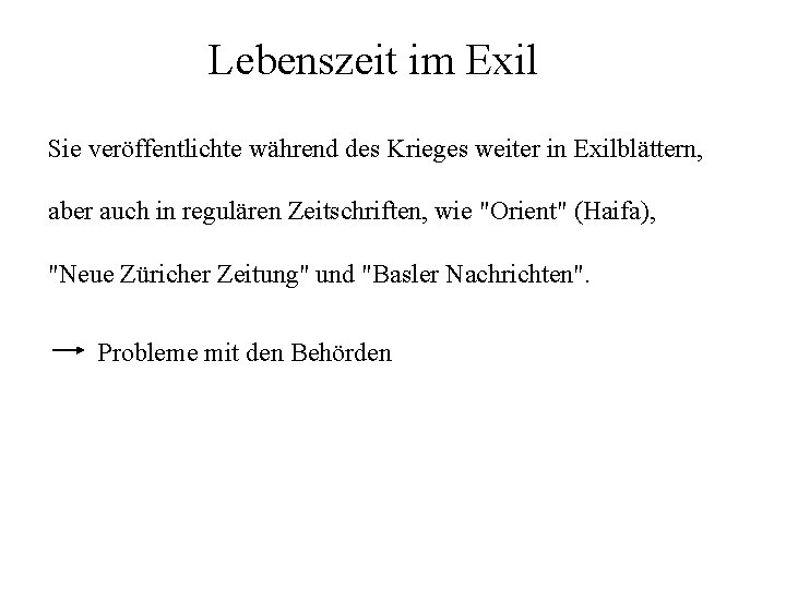 Lebenszeit im Exil Sie veröffentlichte während des Krieges weiter in Exilblättern, aber auch in