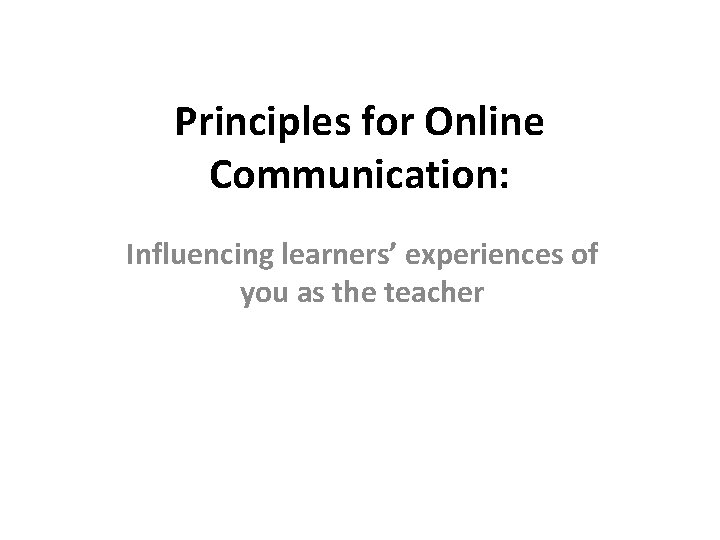 Principles for Online Communication Influencing learners experiences of