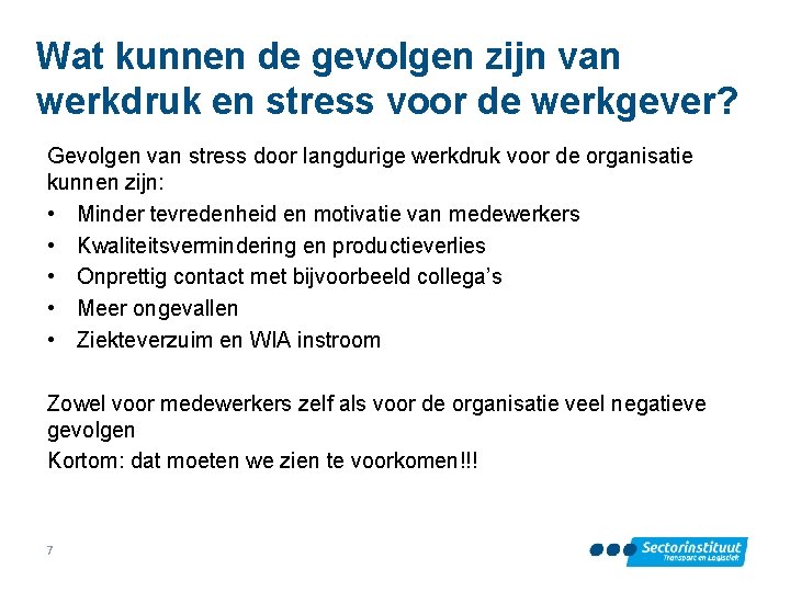 Wat kunnen de gevolgen zijn van werkdruk en stress voor de werkgever? Gevolgen van