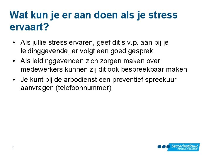 Wat kun je er aan doen als je stress ervaart? • Als jullie stress