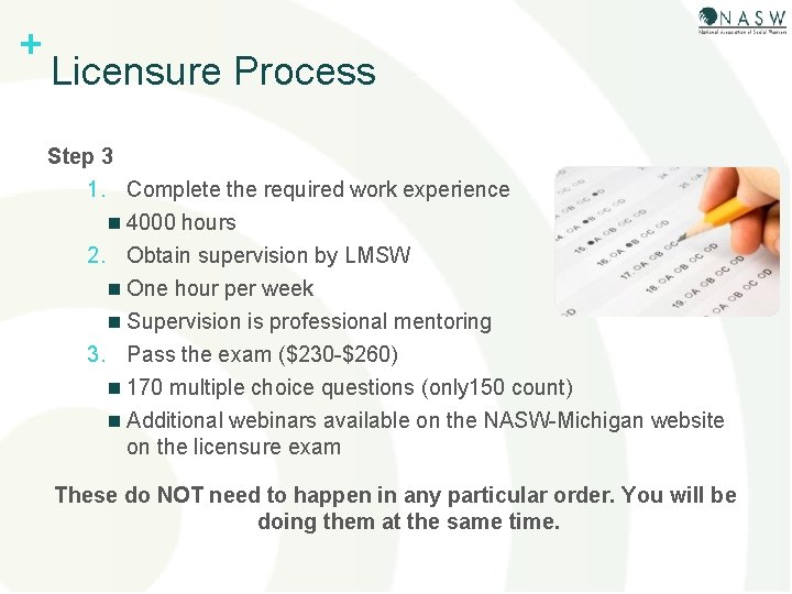 + Licensure Process Step 3 1. Complete the required work experience n 4000 hours