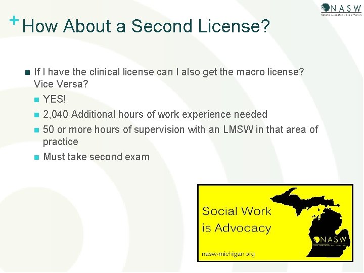 + How About a Second License? n If I have the clinical license can