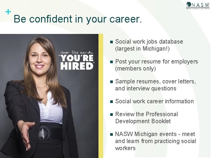 + Be confident in your career. n Social work jobs database (largest in Michigan!)