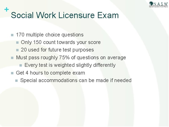 + Social Work Licensure Exam 170 multiple choice questions n Only 150 count towards