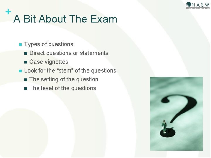 + A Bit About The Exam n Types of questions n Direct questions or