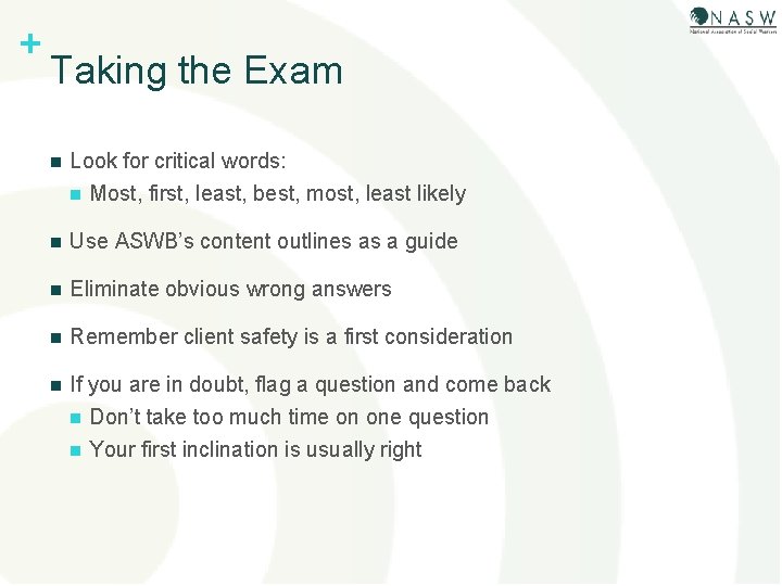 + Taking the Exam n Look for critical words: n Most, first, least, best,