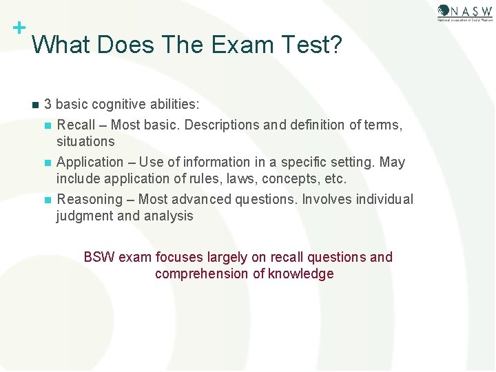 + What Does The Exam Test? n 3 basic cognitive abilities: n Recall –