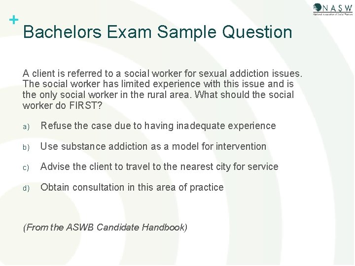 + Bachelors Exam Sample Question A client is referred to a social worker for
