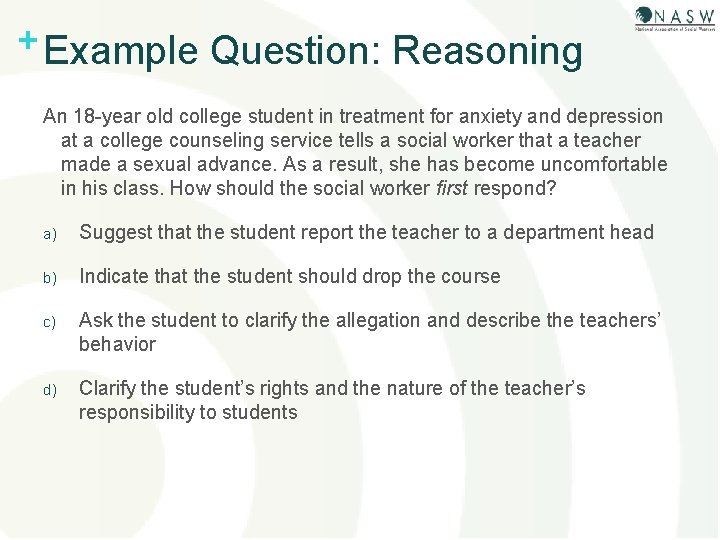 + Example Question: Reasoning An 18 -year old college student in treatment for anxiety