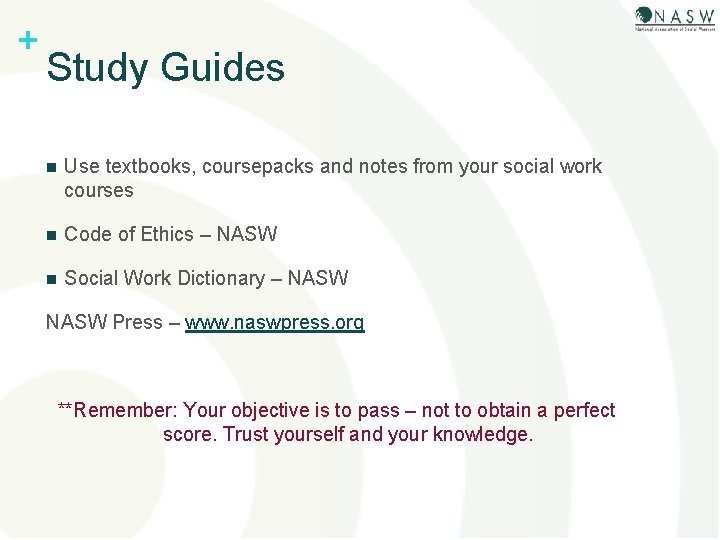 + Study Guides n Use textbooks, coursepacks and notes from your social work courses