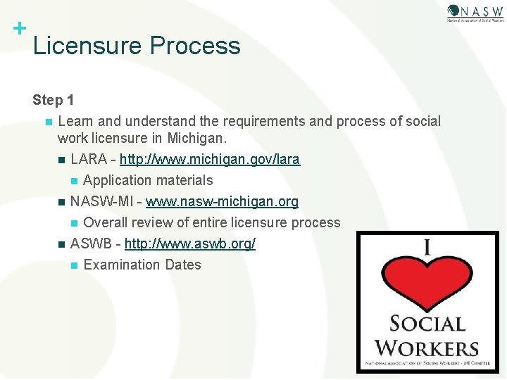 + Licensure Process Step 1 n Learn and understand the requirements and process of