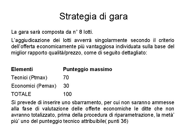 Strategia di gara La gara sarà composta da n° 8 lotti. L’aggiudicazione dei lotti