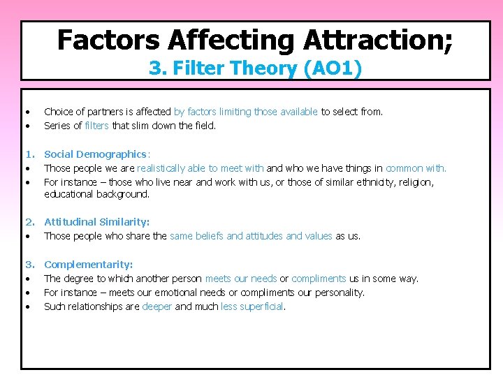 Factors Affecting Attraction; 3. Filter Theory (AO 1) • • Choice of partners is