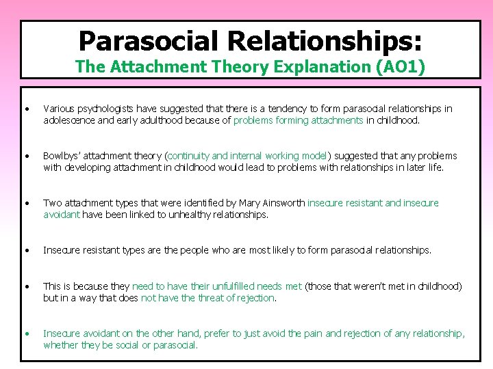 Parasocial Relationships: The Attachment Theory Explanation (AO 1) • Various psychologists have suggested that