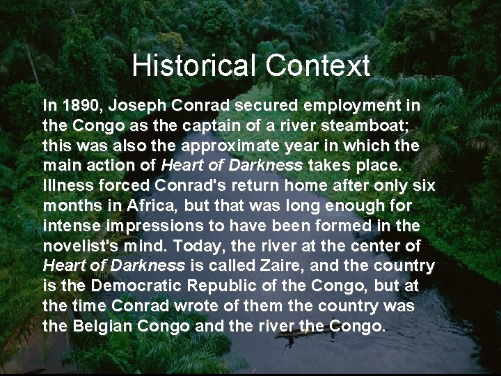 Historical Context In 1890, Joseph Conrad secured employment in the Congo as the captain
