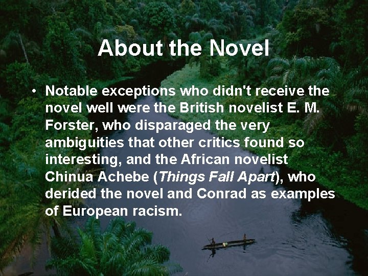 About the Novel • Notable exceptions who didn't receive the novel well were the