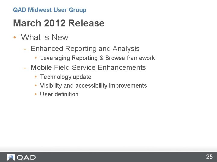 QAD Midwest User Group March 2012 Release • What is New - Enhanced Reporting