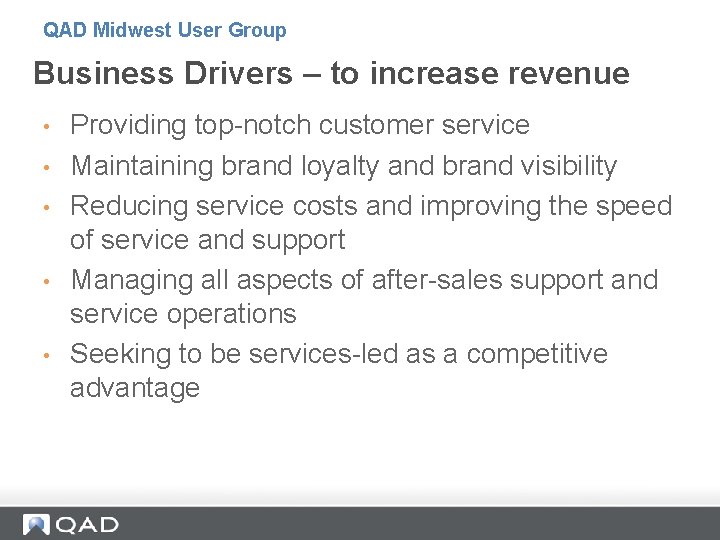 QAD Midwest User Group Business Drivers – to increase revenue • • • Providing