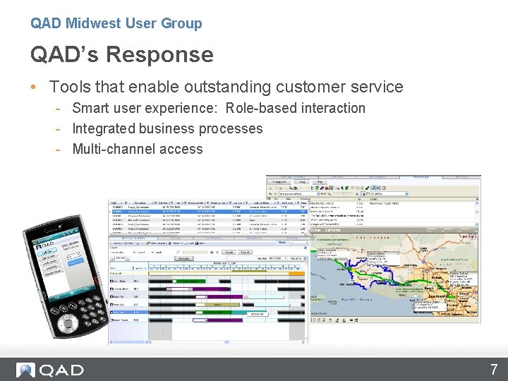 QAD Midwest User Group QAD’s Response • Tools that enable outstanding customer service -