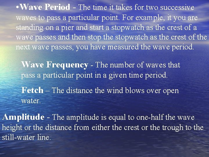  • Wave Period - The time it takes for two successive waves to