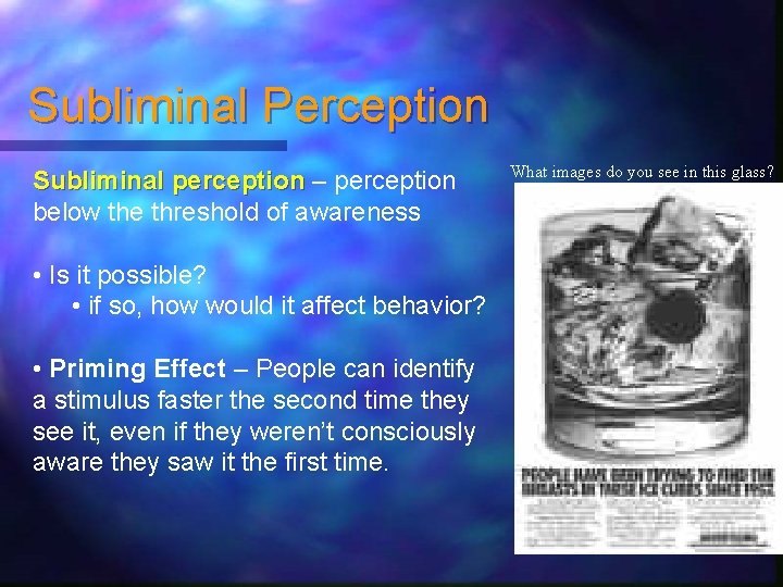 Subliminal Perception Subliminal perception – perception below the threshold of awareness • Is it