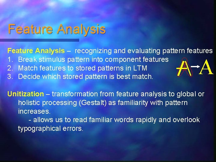 Feature Analysis – recognizing and evaluating pattern features 1. Break stimulus pattern into component Feature Analysis – recognizing and evaluating pattern features 1. Break stimulus pattern into component
