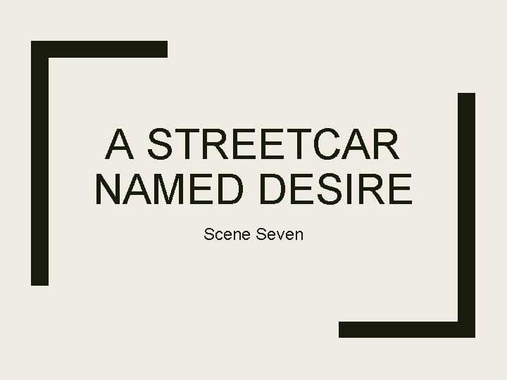 A STREETCAR NAMED DESIRE Scene Seven 