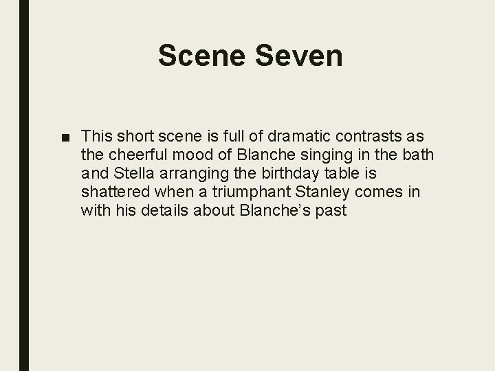 Scene Seven ■ This short scene is full of dramatic contrasts as the cheerful