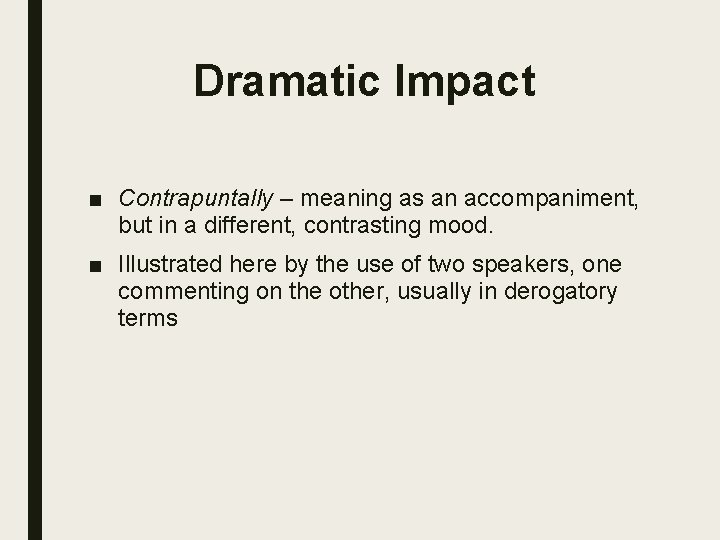 Dramatic Impact ■ Contrapuntally – meaning as an accompaniment, but in a different, contrasting