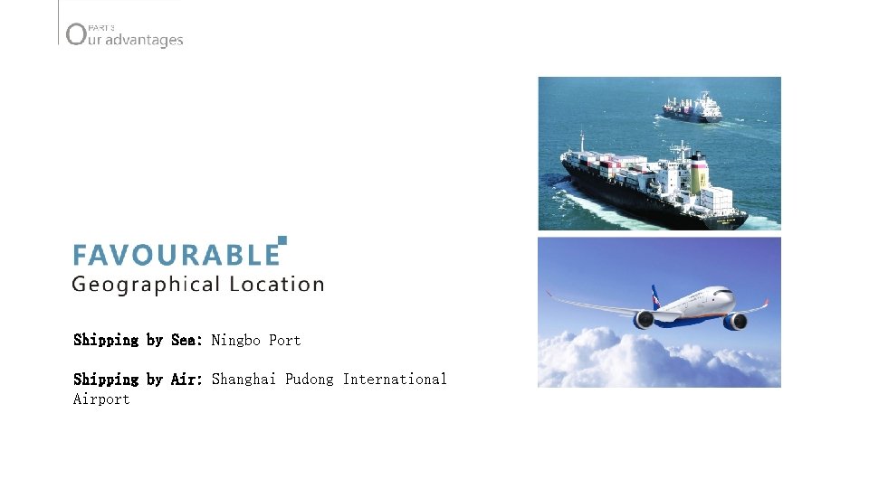 Shipping by Sea: Ningbo Port Shipping by Air: Shanghai Pudong International Airport 