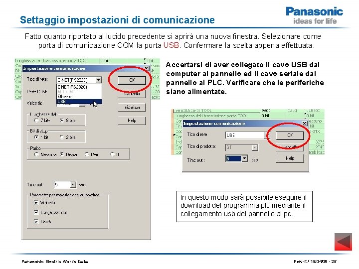 Settaggio impostazioni di comunicazione Fatto quanto riportato al lucido precedente si aprirà una nuova