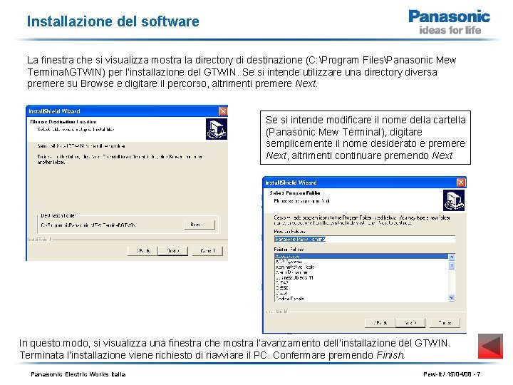 Installazione del software La finestra che si visualizza mostra la directory di destinazione (C: