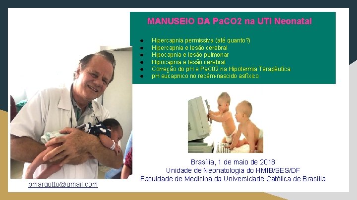  MANUSEIO DA Pa. CO 2 na UTI Neonatal ● ● ● pmargotto@gmail. com