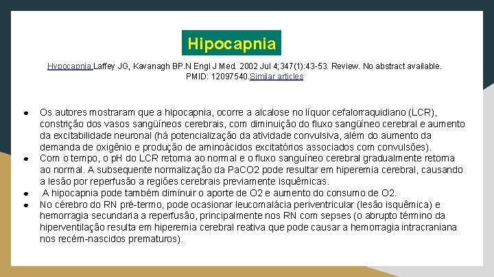 Hipocapnia Hypocapnia. Laffey JG, Kavanagh BP. N Engl J Med. 2002 Jul 4; 347(1):