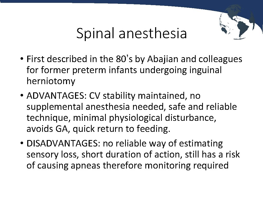 Spinal anesthesia • First described in the 80’s by Abajian and colleagues former preterm
