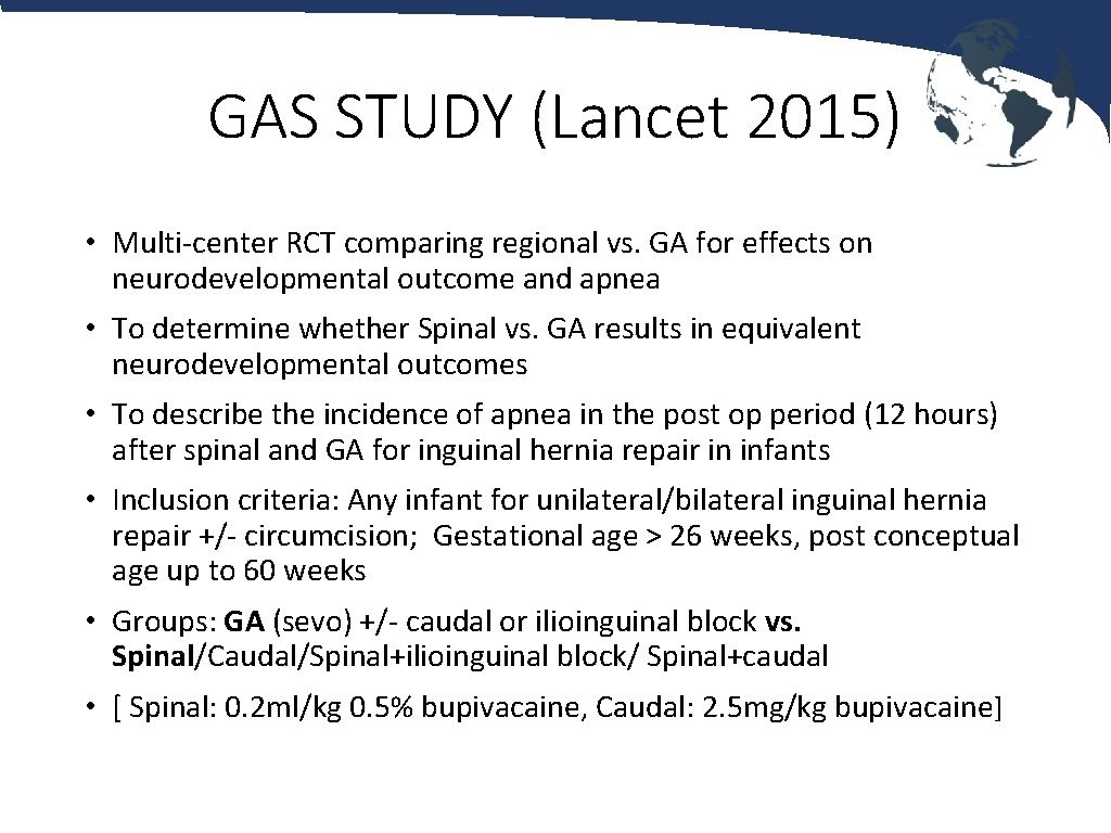 GAS STUDY (Lancet 2015) • Multi-center RCT comparing regional vs. GA for effects on