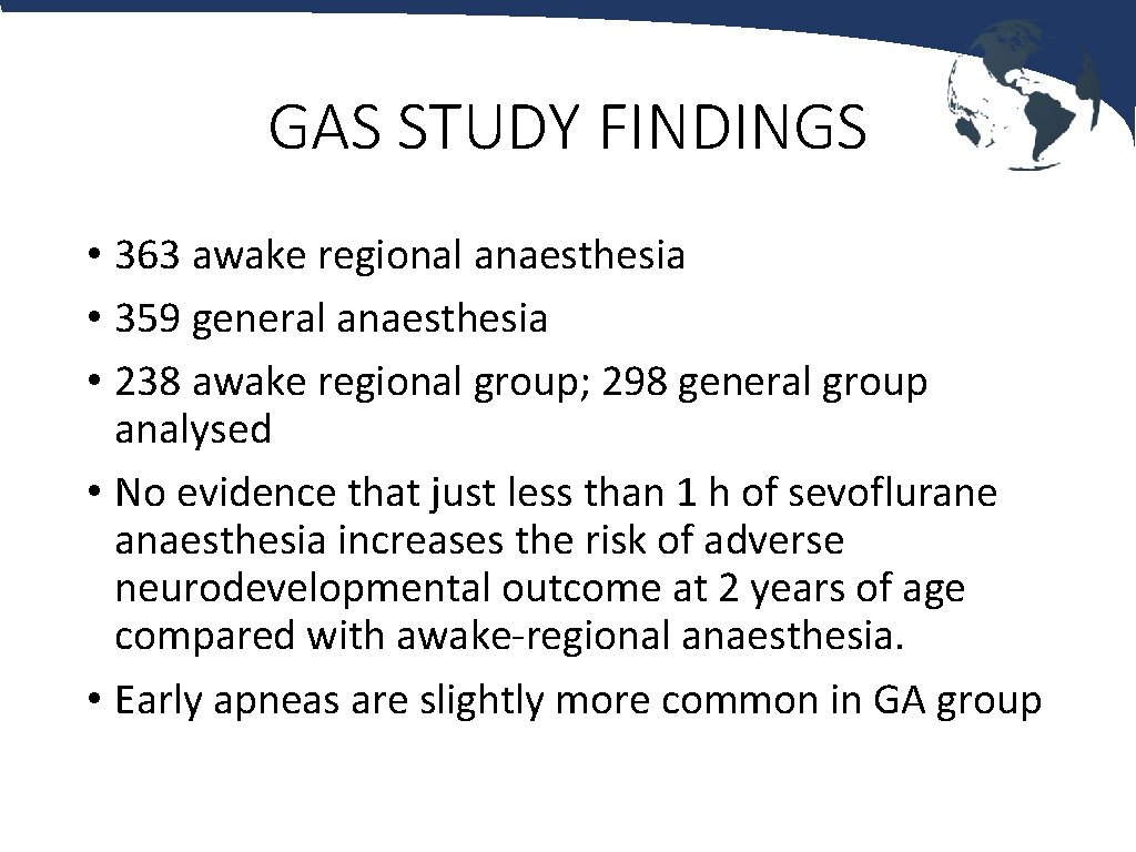 GAS STUDY FINDINGS • 363 awake regional anaesthesia • 359 general anaesthesia • 238