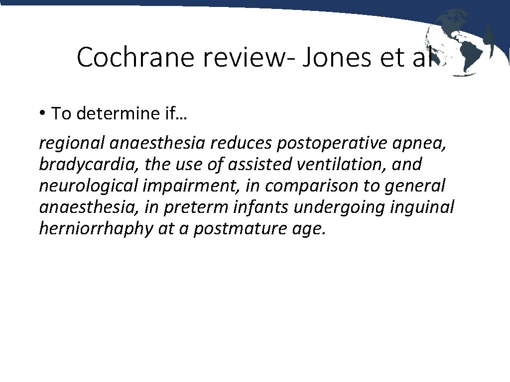 Cochrane review- Jones et al • To determine if… regional anaesthesia reduces postoperative apnea,