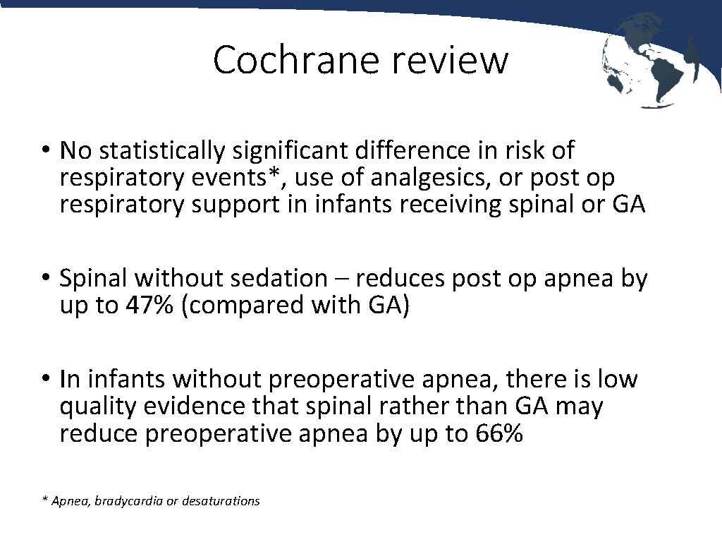 Cochrane review • No statistically significant difference in risk of respiratory events*, use of