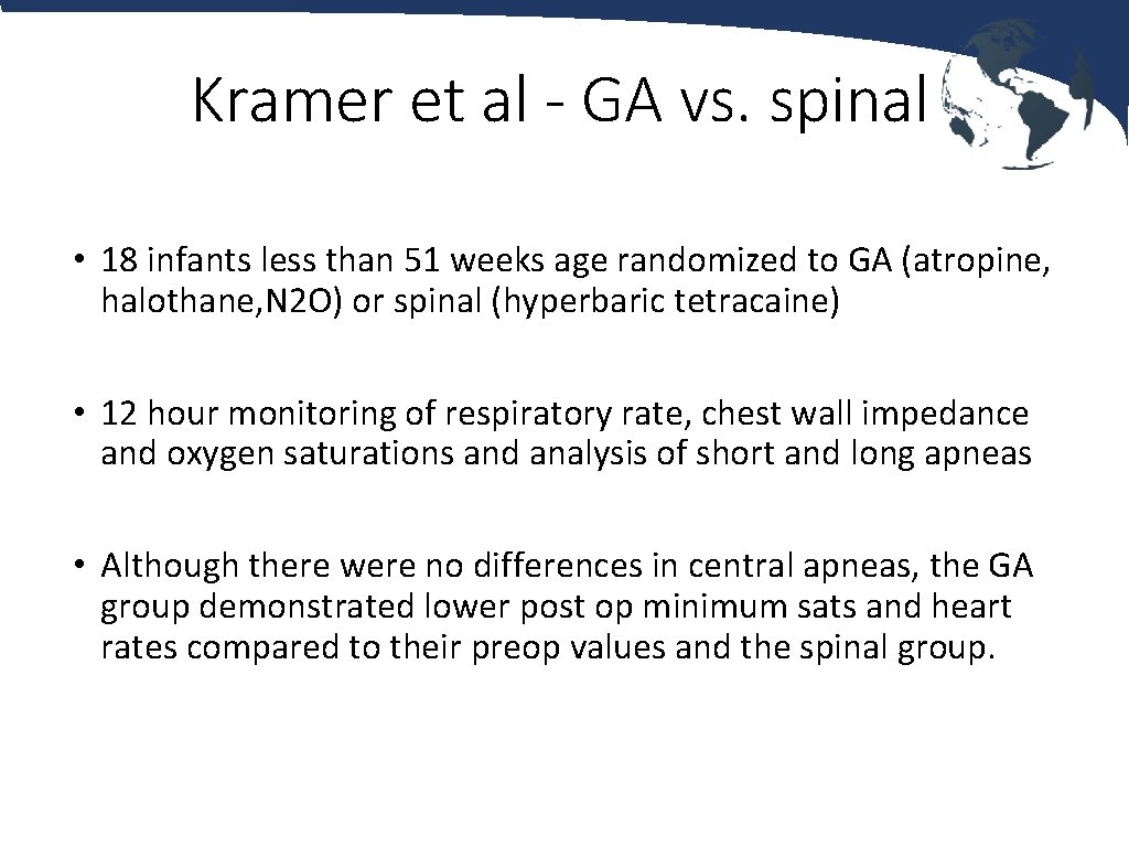Kramer et al - GA vs. spinal • 18 infants less than 51 weeks