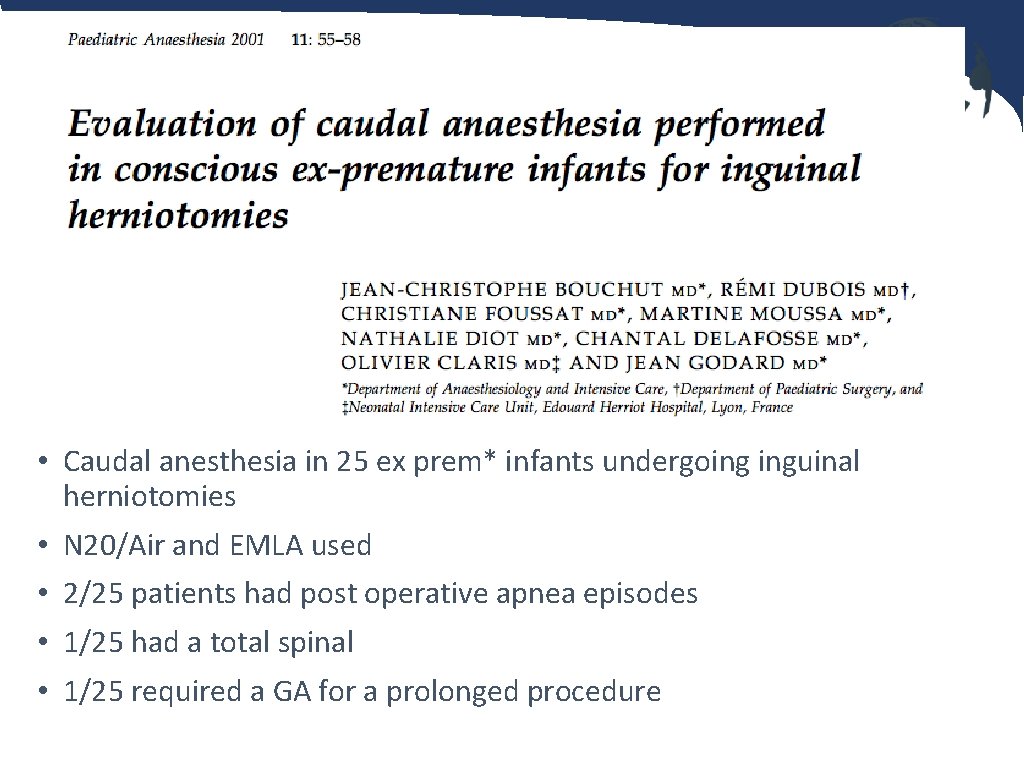  • Caudal anesthesia in 25 ex prem* infants undergoing inguinal herniotomies • N