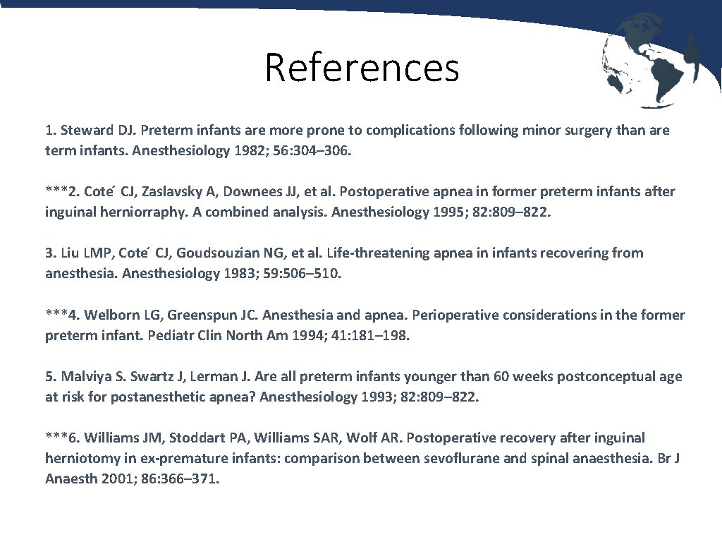 References 1. Steward DJ. Preterm infants are more prone to complications following minor surgery