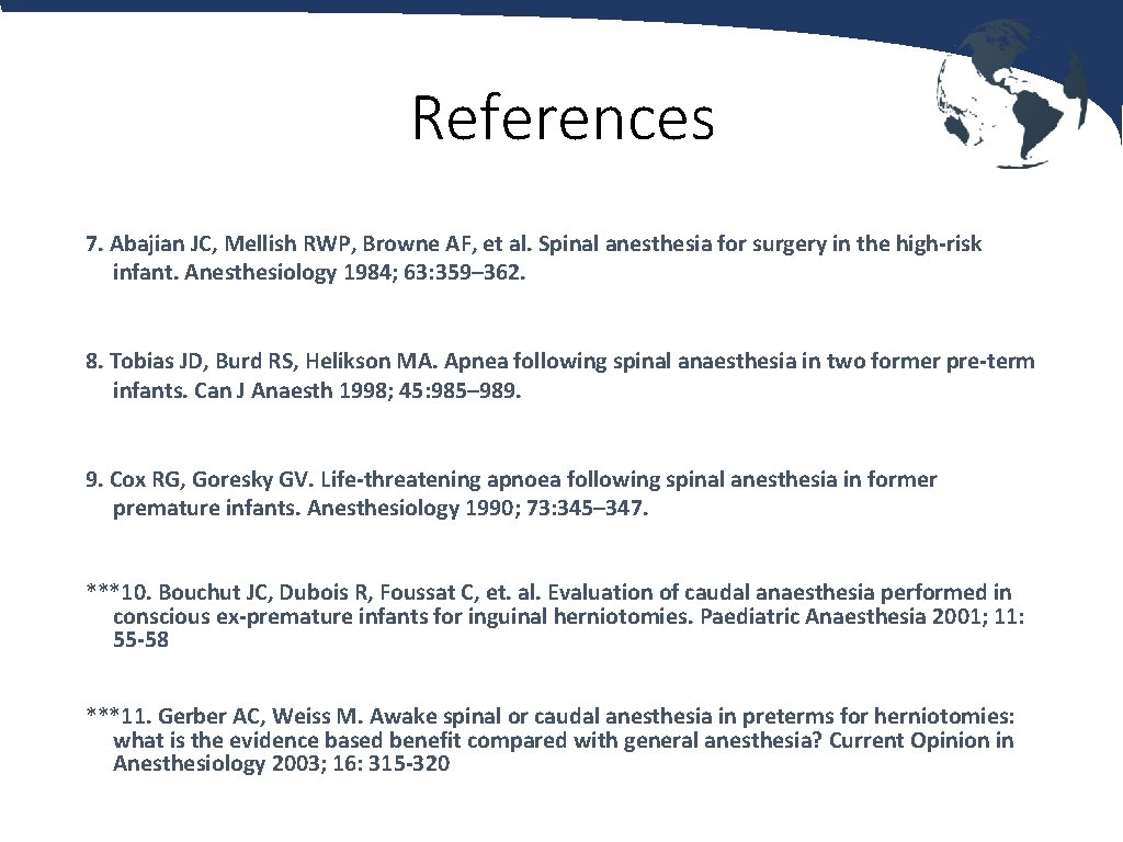 References 7. Abajian JC, Mellish RWP, Browne AF, et al. Spinal anesthesia for surgery