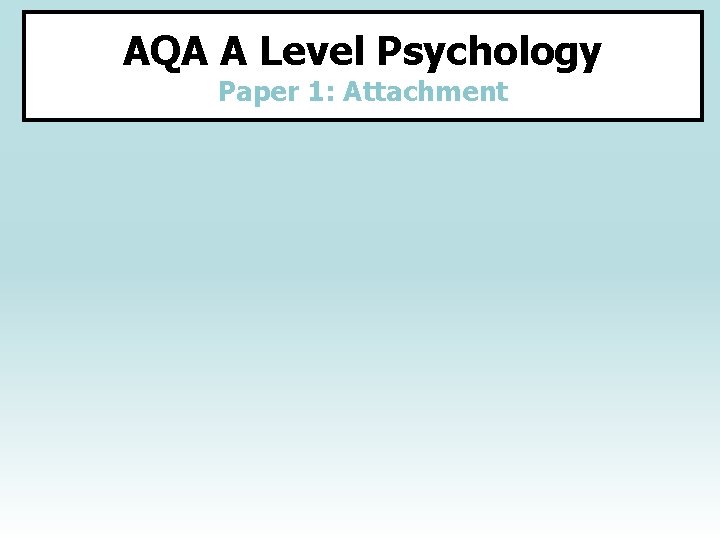 AQA A Level Psychology Paper 1: Attachment 