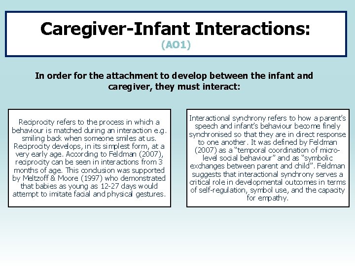 Caregiver-Infant Interactions: (AO 1) In order for the attachment to develop between the infant