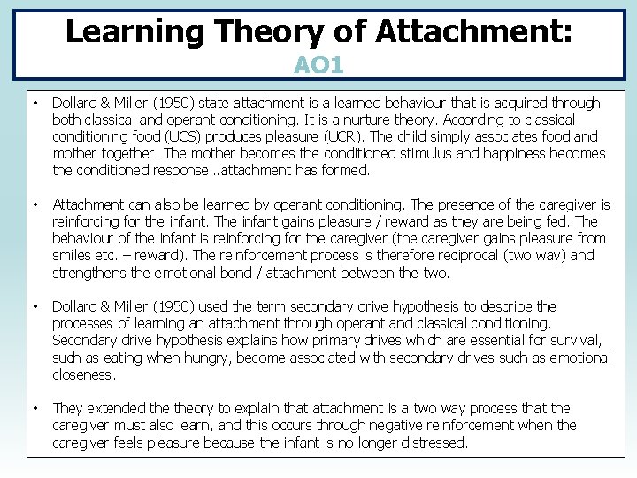 Learning Theory of Attachment: AO 1 • Dollard & Miller (1950) state attachment is