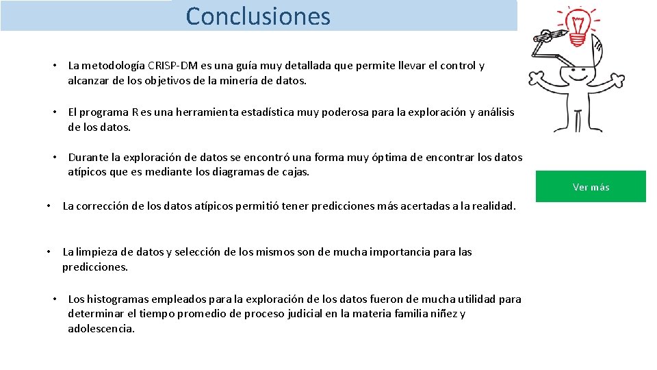 Conclusiones • La metodología CRISP-DM es una guía muy detallada que permite llevar el