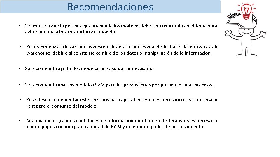 Recomendaciones • Se aconseja que la persona que manipule los modelos debe ser capacitada